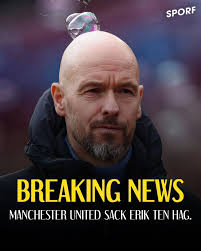 The Erik Ten Hag Era comes to an 𝐄𝐍𝐃! 🛑 Manchester United sack Erik ten  Hag and appoint club legend Ruud van Nistelrooy as interim head coach. 🚨
