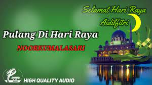 Indah nian desa yang lama kutinggalkan kerinduan seakan memanggil kupulang. Pulang Di Hari Raya Noorkumalasari High Quality Audio With Lyric Koleksi Lagu Raya Malaysia Youtube
