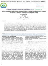 Case study methodology can entail the study of one or more cases, that could be described as instances, examples, or settings where the problem or phenomenon can be examined. Pdf Research Methodology Use Of Qualitative Comparative Analysis On Multiple Case Studies To Analyze Conditions And Outcomes Of Information Technology Project Selection In University International Journal Of Business And Applied Social