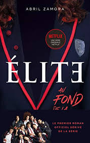 For this list of the sexiest movies now. Elite Le Premier Roman Officiel Derive De La Serie Netflix Au Fond De La Classe Films Series Tv French Edition Ebook Zamora Abril Demoulin Axelle Ancion Nicolas Amazon De Kindle Shop