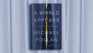 A World Appears: A Journey into Consciousness by Michael Pollan, Paperback  | Barnes & Noble®