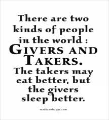 Come join the original amino dedicated to. There Are Two Kinds Of People In The World Givers And Takers The Takers May Eat Better But The Givers Sleep Better M Quotations Inspirational Words Words