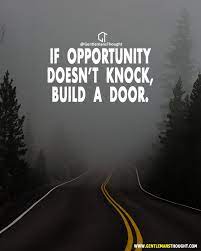 If Opportunity Doesn T Knock Build A Door Everyday Quotes Wise Words Quotes Life Quotes
