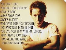 Sha la la la i'm in love with a jersey girl. Words Of Wisdom Bruce Springsteen The Boss Bruce Springsteen Quotes Bruce Springsteen Springsteen Lyrics