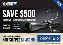 Manufacturing starting with a 34mm tube and more. Steiner T5xi 5 25x56 Scr Riflescope Demo 5122 Top Pick For Precision And Distance Ranging 500 Off Gun Deals
