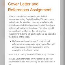 Most of all, cover letters give you a chance to connect your skills to the company's needs. Cover Letter And References Assignment Write A Cover Chegg Com