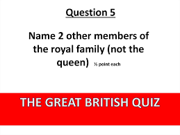 Poking fun at the british royal family isn't just a sport in the united kingdom. The Great British Quiz Prezentaciya Onlajn