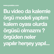 Bu Video Da Kalemle Orgu Modeli Yaptim Kalem Oyasi Olurda Orgusu Olmazmi Orguden Neler Yapilir Hersey Yapilir Gormus Olduk Cok Amacl Kaleler Videolar Hersey