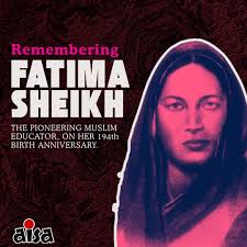 Remembering Fatima Sheikh, The pioneering muslim educator,
