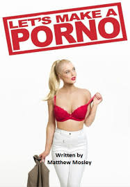 Lets Make A Porno by Matthew Mosley | Script Revolution