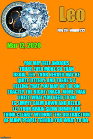 Leo Daily Horoscope Imgflip Read your free daily leo horoscope on horoscope.com.