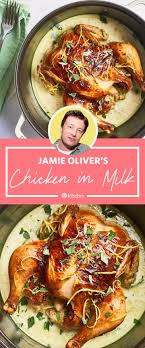 Jamie Oliver S Chicken In Milk Is Probably The Best Chicken Recipe Of All Time Jamie Oliver Chicken Best Chicken Recipes Chicken Recipes