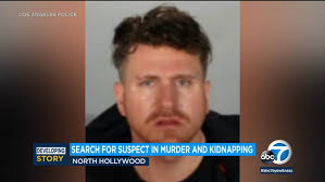 Suspect sought in homicide, kidnapping in North Hollywood