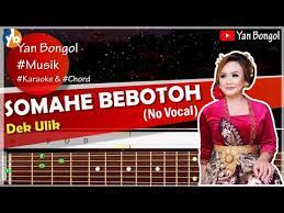 Karaoke Dek Ulik Somahe Bebotoh Lirik Chord Gitar Youtube