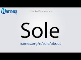 Though you'll notice that i didn't use a schwa when i pronounced them just now. What Does The Name Sole Mean