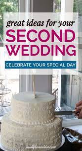 How To Plan The Perfect Second Wedding Over 40 Second Weddings Wedding Ideas For Second Marriage Older Bride