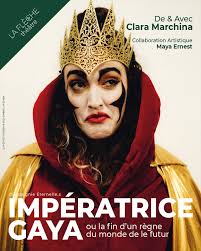 IMPÉRATRICE GAYA · Ou la fin d'un règne du monde de le futur. 👑 📅 1ère ·  7 janvier · 21h 📷 @tanguydlvt 🎟️ Lien en bio