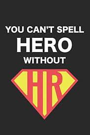 Maybe you would like to learn more about one of these? Hr Work Quotes You Can T Spell Hero Without Hr Notebook Ruled Funny Human Dogtrainingobedienceschool Com