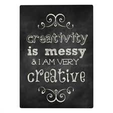 Creativity Is Messy Plaque Zazzle Com Messy Quotes Craft Quotes Words