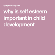 Why Is Self Esteem Important In Child Development Writing Words Child Development I Am Awesome
