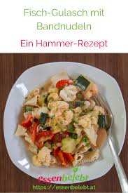 Fischgulasch Mit Bandnudeln Essenbelebt Ernahrungsberatung E U Hauptspeisen Rezept In 2020 Rezepte Fischgulasch Gulasch