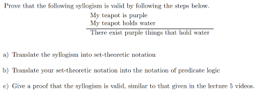 Just place it in your bathtub and fill with. Solved Prove Following Syllogism Valid Following Steps Teapot Purple Teapot Holds Water Exist Pu Q36926636