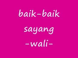Karena bagiku kau kehormatanku dengarkan. Baik Baik Sayang Wali Band Video Lagu Jiwang