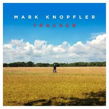 Tracker By Mark Knopfler Album Of The Week Mark Knopfler Album European Tour