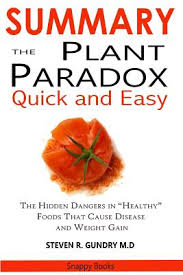 The hidden dangers in healthy foods that cause disease and weight gain and the plant paradox diet. Summary Of The Plant Paradox Quick And Easy The Hidden Dangers In Healthy Foods That Causes Disease And Weight Gain By Dr Steven Gundry Paperback Union Ave Books