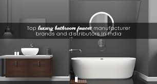 Maybe you would like to learn more about one of these? Top Luxury Bathroom Faucet Manufacturer Brands And Distributors In India Water Man India