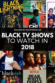 Black American Romantic Movies 2018 Black Tv Shows To Watch In 2018 Trials N Tresses Black Tv Shows Black Tv Tv Shows