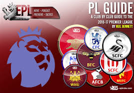 You can easily also check the full schedule. Premier League Club By Club Guide 2016 17 Epl Index Unofficial English Premier League Opinion Stats Podcasts