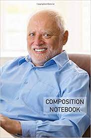 Submitted 9 months ago by deepfakery. Hide The Pain Harold Dank Meme Notebook Lined Black And White Journal Notebook 6x9inch 100 Pages Amazon De Printy Dee Fremdsprachige Bucher