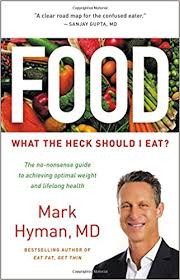 food what the heck should i eat mark hyman m d