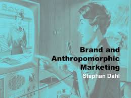 Brand and Anthropomorphic Marketing