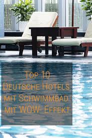 Kein Standard 10 Hotels Mit Besonders Schonem Schwimmbad Discovery Site Rapids