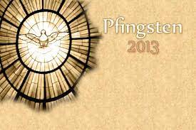 In diesem jahr fällt pfingsten auf sonntag, den 9. Pfingsten 2013