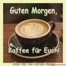 guten morgen kaffee guten morgen kaffee lustig guten morgen guten morgen bilder