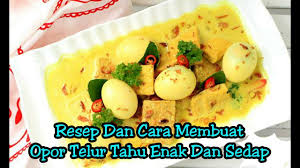 Tahu kuning 7 buah dipotong dua, goreng telur ayam 7 butir, rebus bumbu yang dihaluskan: Resep Dan Cara Memasak Opor Telur Tahu Enak Dan Sedap Youtube
