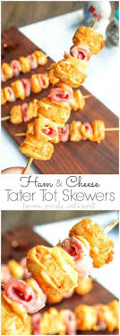 Ham And Cheese Tater Tot Skewers If You Are Looking For A Simple But Totally Awesome Game Day Appetizer This Game Day Food Appetizers Easy Appetizer Recipes