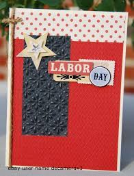 Labor day is a time when friends and family come together, and for you, the more the merrier. Handmade Labor Day Card Handmade By Quinn Cards Handmade Simple Cards Summer Cards