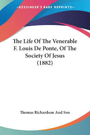 The Life Of The Venerable F Louis De Ponte Of The Society Of Jesus 1882 Amazon Co Uk Thomas Richardson And Son 9781104497545 Books