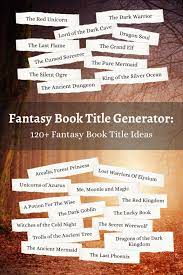 As always, there are no rules in writing with writing prompts, but if you'd like some guidelines, here are a few: Fantasy Book Title Generator 120 Book Title Ideas Imagine Forest