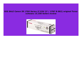 Check your order, save products & fast registration all with a canon account. New Canon Ir 1700 Series C Exv 37 2787 B 002 Original Toner S