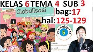 Maybe you would like to learn more about one of these? Tema 4 Kelas 6 Subtema 3 Halaman 118 124 Pembelajaran 4 Globalisasi Revisi 2018 Youtube