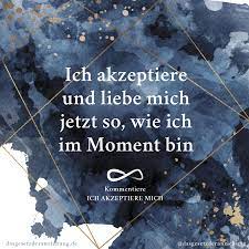 Ich Akzeptiere Und Liebe Mich Jetzt So Wie Ich Im Moment Bin Das Gesetz Der Anziehung
