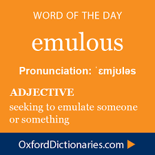 Emulous Adjective Seeking To Emulate Someone Or Something Word Of The Day For 20 December 2014 Wotd Wordoftheday Emul Uncommon Words Words Unusual Words
