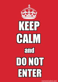 Meme Maker Keep Calm And Do Not Enter Meme Generator