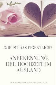 Wird Meine Hochzeit Im Ausland Anerkannt Hochzeit Im Ausland Heiraten Im Ausland Hochzeit