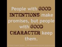 People With Good Intentions Make Promises But People With Good Character Keep Them Youtube